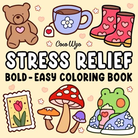 Stress Relief: Coloring Book for Adults and Kids, Bold and Easy, Simple and Big Designs for Relaxation Featuring Animals, Landscape, Flowers, Patterns, Cute Things and Many More (Bold & Easy Coloring)