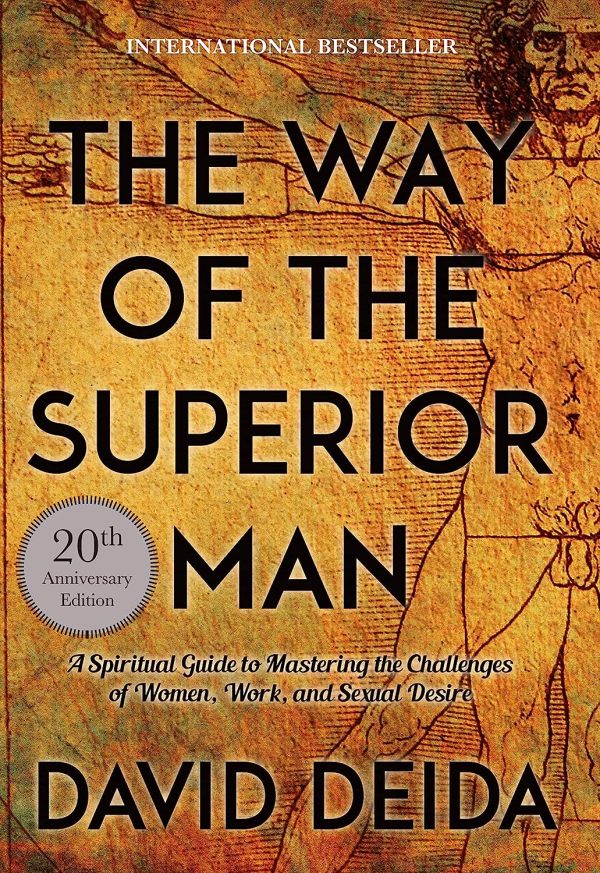 The Way of the Superior Man: a Spiritual Guide to Mastering the Challenges of Women, Work, and Sexual Desire (20Th Anniversary Edition)