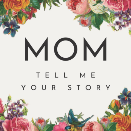 Mom Tell Me Your Story: a Guided Story Keepsake Journal Book | Perfect Gift to Show Your Appreciation